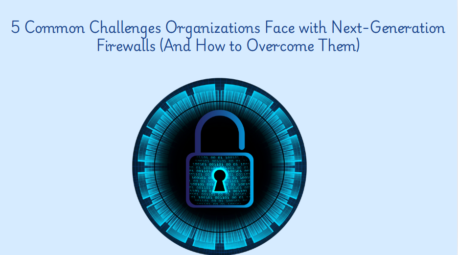 next generation firewall challenges