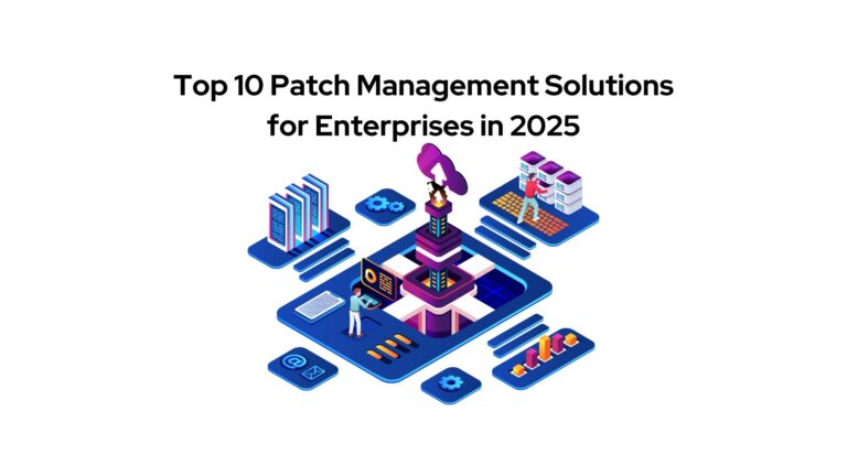 Top 10 Patch Management Solutions for Enterprises in 2025