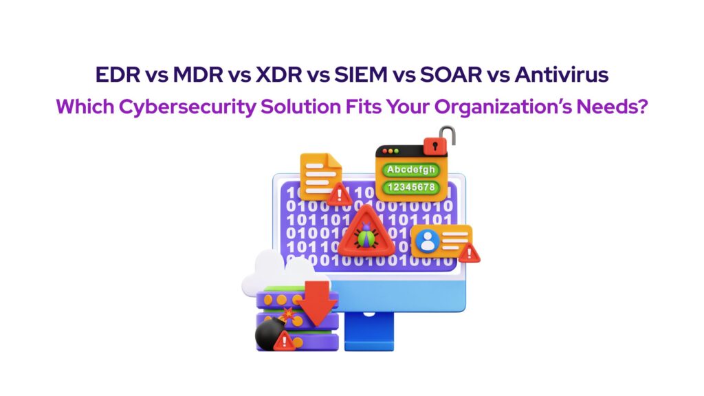 EDR, MDR, XDR, SIEM, SOAR: Cybersecurity Tools Compared