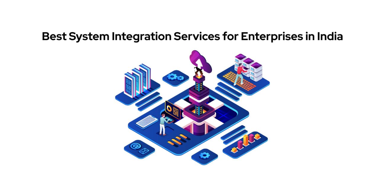 Best System Integration Services for Enterprises in India