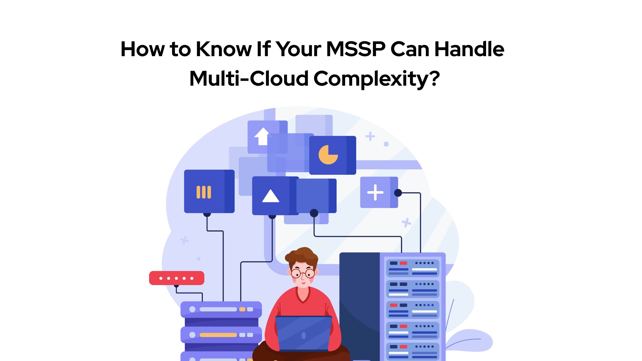 How to Know If Your MSSP Can Handle Multi-Cloud Complexity?