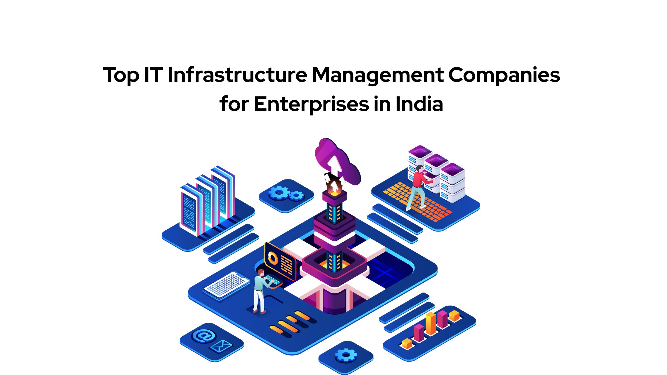 Top 10 IT Infrastructure Management Companies for Enterprises in India – 2025 Edition