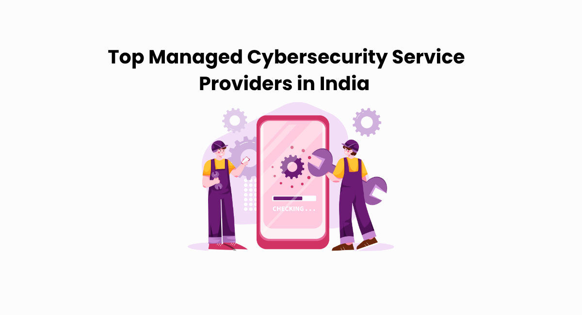 Top 14 Managed Cybersecurity Service Providers in India