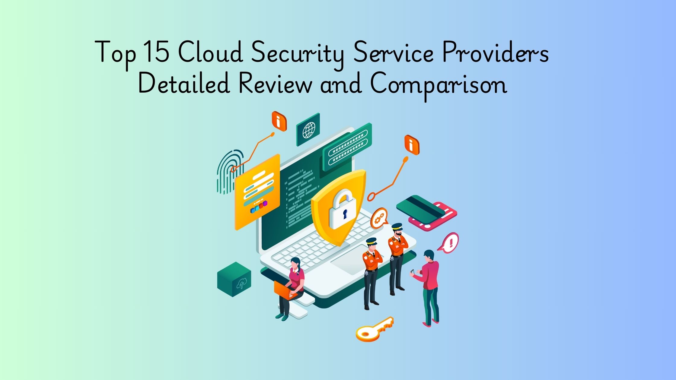 Top 15 Cloud Security Service Providers: Detailed Review and Comparison